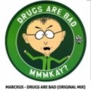 Marckus - Drugs Are Bad