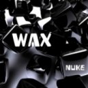 NUKE - WAX (Pumping Neuro Mix)