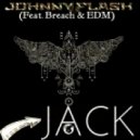 JOHNNY FLASH Feat.Breach & EDM - JACK
