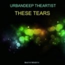 UrbanDeep The Artist - These Tears (Mix01419052014)