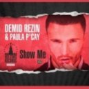 Demid Rezin & Paula P\'Cay - Show Me (Dj Dmitriy Romanov Remix)