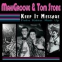 MaxiGroove & Tom Stone - Keep It Message (Pasha Kaktus Mash Up)