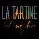 La Tartine - Set Me Free