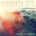Monolift - Made Her Mine