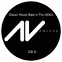 AndVan - Classic House Back In The 2000\'s II Mix ()