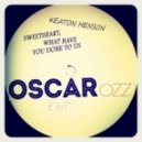 Kenton Henson - Sweetheart, What Have You Done To Us