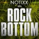 Notixx - Rock Bottom