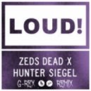 Zeds Dead & Hunter Siegel - LOUD