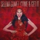 Selena Gomez & Dj Favorite - Come & Get (Armilov & S-Nike Mashup)