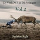 Dj VetLOVE & Dj Rodriges - Fashion Style (Vol.2)