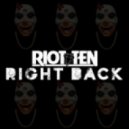 Riot Ten - Right Back