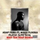 A$ap Ferg Ft. Waka Flocka - Murda Something (Riot Ten Trap Remix)
