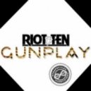 Riot Ten - Gunplay