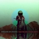 Dreams In Static - You're On Your Own