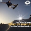 Mart, Svet & Wahoo - Make Em Shake it (Fly & Edy Whiskey Bootleg 2014) (Fly & Edy Whiskey Bootleg 2014)