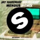 Jay Hardway - Bootcamp (Mendus Remix)