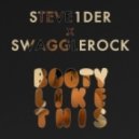 STEVE1DER x SwaggleRock - Booty Like This