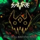 Savant - How I Roll (Easy Evil Remix)