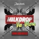 Milkdrop - No More (Roman Crash Bootleg)