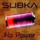 Subka - No Power
