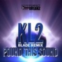 KL2 - Pound This Sound (Blade Remix)