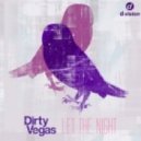 Dirty Vegas - Let The Night