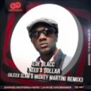 Aloe Blac - I Need A Dollar (Alexx Slam & Mickey Martini Remix) (Alexx Slam & Mickey Martini Remix)