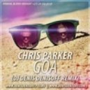 Chris Parker - Goa (DJ Denis Denisoff Vocal Remix)