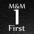 M&M - First ()