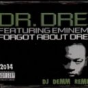 Dr. Dre ft. Eminem - Forgot About Dre (Dj Demm Remix)