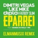 Dimitri Vegas & Like Mike, Diplo, Fatboy Slim - Eparrei (ElmanMusix Remix)