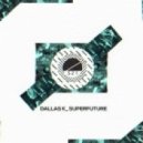 DallasK - Superfuture