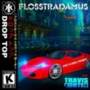 Flosstradamus x Travis Porter - Drop Top