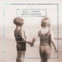 Kill Them With Colour - Lovin You (Original Mix)