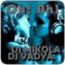 DJ Mikola ft. DJ Vadya - Oh! Ah! (Original Mix)