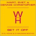 Mart, Svet & Dennis Christopher - Set It Off
