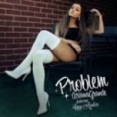 Ariana Grande - Problem