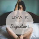 Liva K - Superstar!