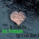 Dj Cream Pro feat. Freemasons - Let It Rain Down Love