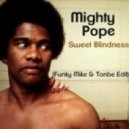 Mighty Pope - Sweet Blindness (Funky Mike & Tonbe Edit)