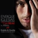 Enrique Iglesias ft Pitbull vs Estelle & Guetta - I Can\'t Be a Freak (Clubsolute Aude Friki Mashup)
