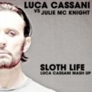 Luca Cassani Vs. Julie Mc Knight - Sloth Life (Luca Cassani Mash Up)