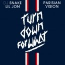 Dj Snake & Lil Jon - Turn Down For What (Dj Snake Parisian Vision)