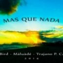 Sergio Mendes & Brasil 66 - Mas Que Nada (Ft. Màluàdé & Trajano P. Caldas - FreeBird Remix)