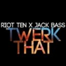 Riot Ten, Jack Bass - Twerk That