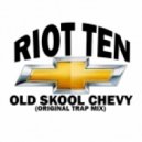 Riot Ten - Old Skool Chevy