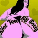 Riot Ten - Big Booty
