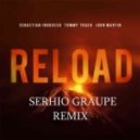 Sebastian Ingrosso & Tommy Trash feat. John Martin - Reload (Serhio Graupe Remix)