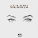 Austin Groove - Mirror Mirror