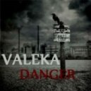 VALEKA - Danger ()